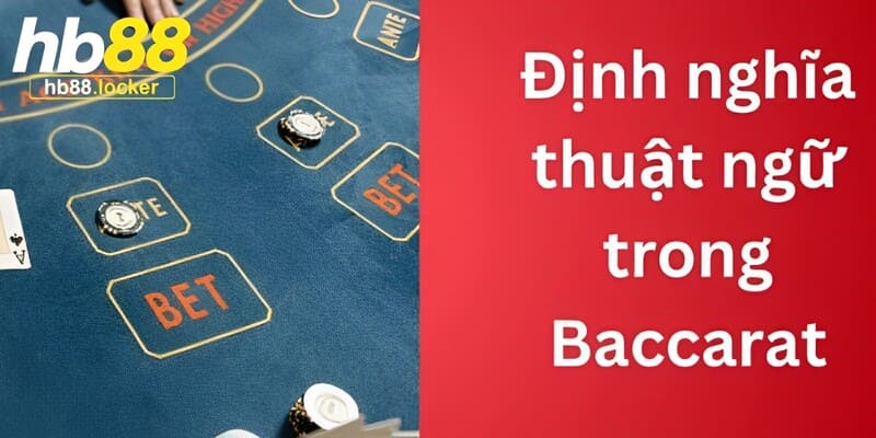 Baccarat HB88 – Hướng Dẫn Chơi Baccarat Online Dễ Thắng 4 9 thuật ngữ phổ biến thường gặp trong Baccarat HB88